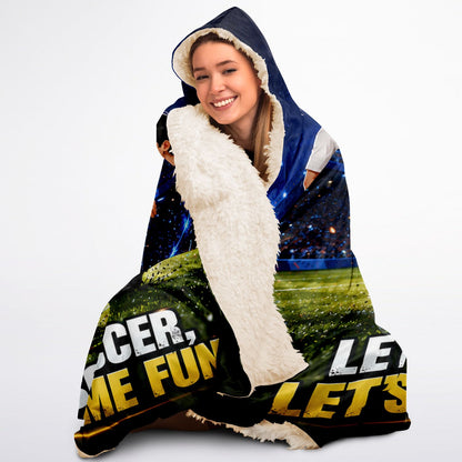 Play Soccer and Have Fun - Hooded Blanket